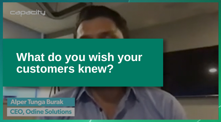 Odine – Capacity Europe 2020 Rewind, “What do you wish your customers knew?”