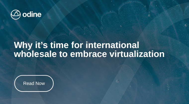 Why it’s time for international wholesale to embrace virtualization