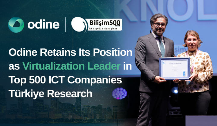 Odine Maintains Leadership in Virtualization at the Top 500 ICT Companies Türkiye Research