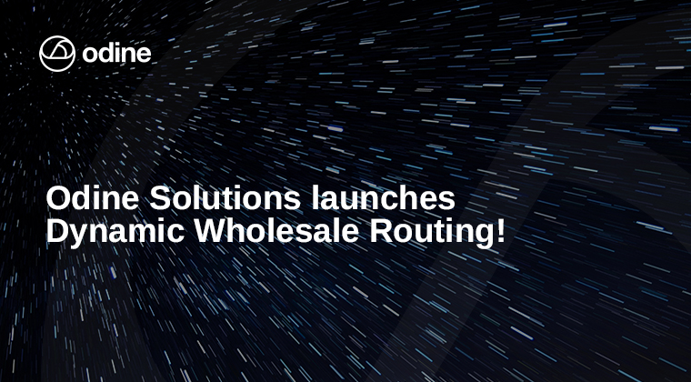 Odine Solutions launches Dynamic Wholesale Routing!