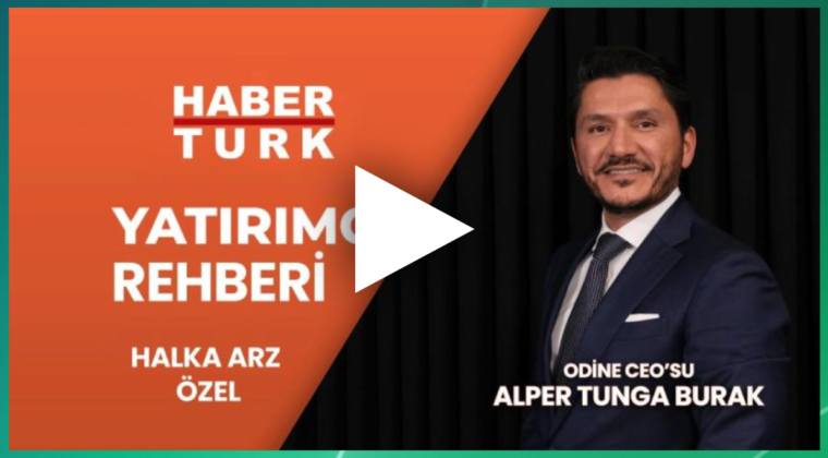Habertürk – “Investor Guide, IPO Special” Alper Tunga Burak, CEO, Odine